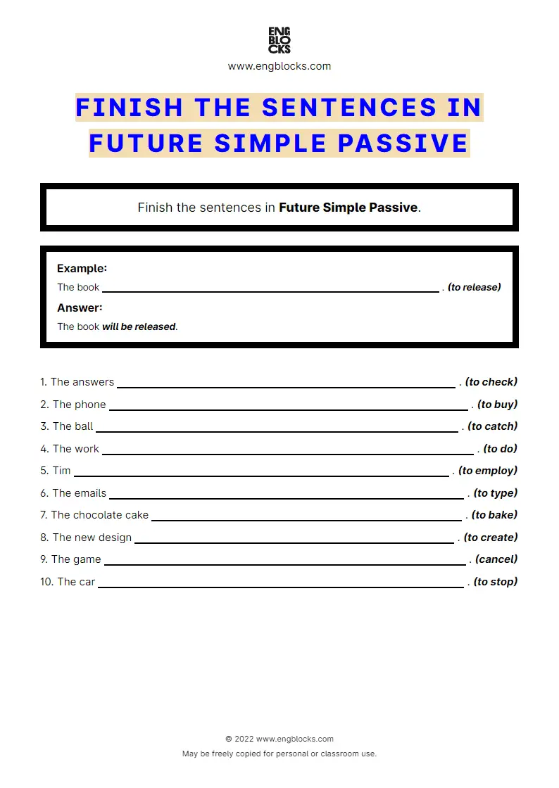 Grammar Worksheet: Finish the sentence in Future Simple Passive